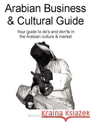 Arabian Business and Cultural Guide Mohammad D. Al-Sabt 9780979031113 