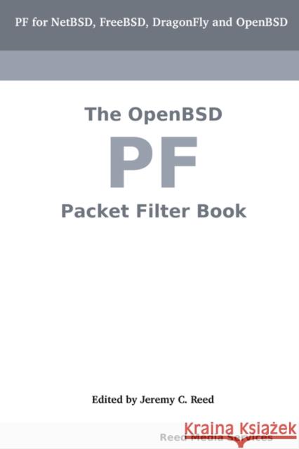 The OpenBSD PF Packet Filter Book Jeremy C. Reed 9780979034206 