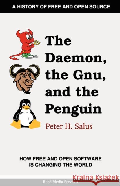 The Daemon, the Gnu, and the Penguin Peter H. Salus 9780979034237 REED MEDIA SERVICES