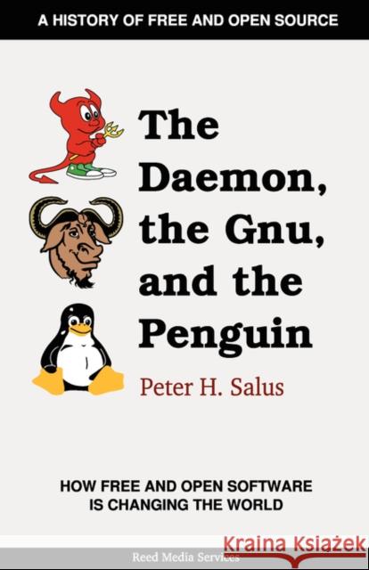 The Daemon, the Gnu, and the Penguin Peter H. Salus 9780979034237