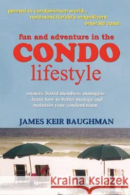 Fun and Adventure in the Condo Lifestyle James Keir Baughman 9780979044328 Baughman Literary Group