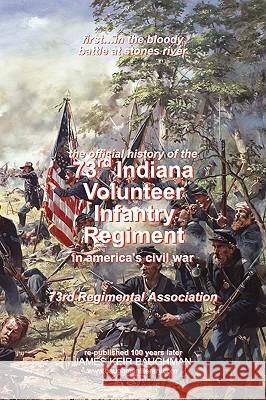 Official History, 73rd Indiana Volunteer Infantry Regiment Regimental 73r James Keir Baughman 9780979044366 Baughman Literary Group