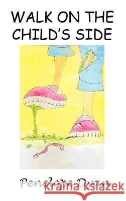 Walk on the Child's Side Dyan, Penelope 9780979044953 Bellissima Publishing