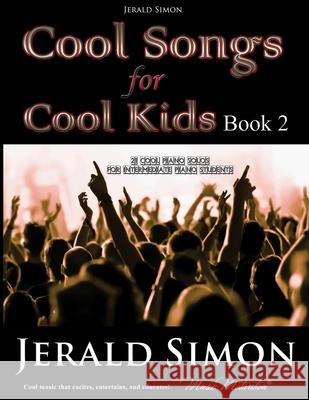 Cool Songs for Cool Kids (book 2) Jerald Simon 9780979071621 Music Motivation(r)