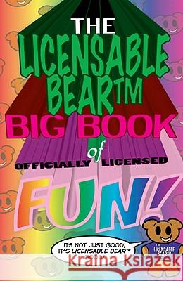 The Licensable Bear Big Book of Officially Licensed Fun! Nat Gertler Mark Lewis Rusty Haller 9780979075063 About Comics