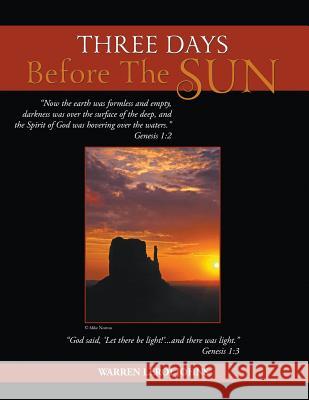 Three Days Before the Sun Warren Leroi Johns 9780979095887 Creationdigest.com