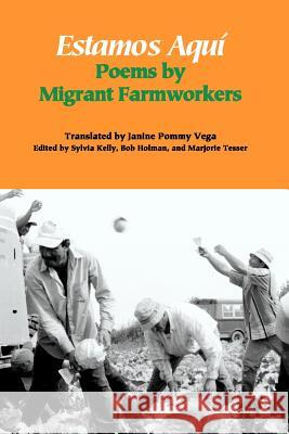 Estamos Aquí: Poems by Migrant Farmworkers Pommy Vega, Janine 9780979097232 YBK Publishers