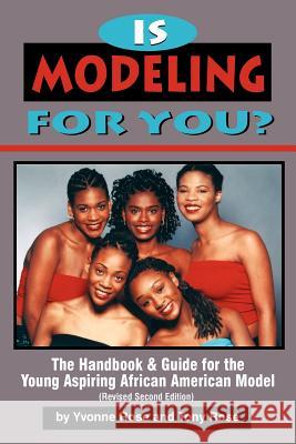 Is Modeling for You? the Handbook and Guide for the Young Aspiring African American Model (Revised Second Edition) Rose, Yvonne 9780979097690 Amber Communications Group