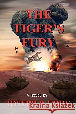 The Tiger's Fury Joseph P. Cody 9780979116728 Autotech Industries