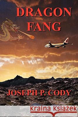 Dragon Fang Joseph P. Cody 9780979116735 Autotech Industries