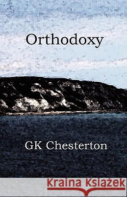 Orthodoxy G. K. Chesterton 9780979127663 Suzeteo Enterprises