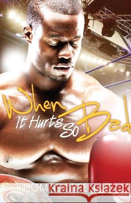 When It Hurts So Bad Thomas Green 9780979140433
