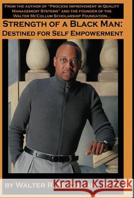 Strength of a Black Man: Destined for Self-Empowerment Walter R. McCollum 9780979140600 Dr. Walter R. McCollum