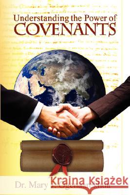 Understanding the Power of Covenants Mary J. Ogenaarekhua 9780979156687 To His Glory Publishing Company