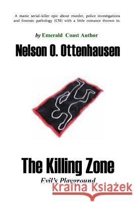 The Killing Zone; Evil's Playground Nelson O. Ottenhausen Dari L. Bradley Ashley Trent 9780979164217 Patriot Media Publishing