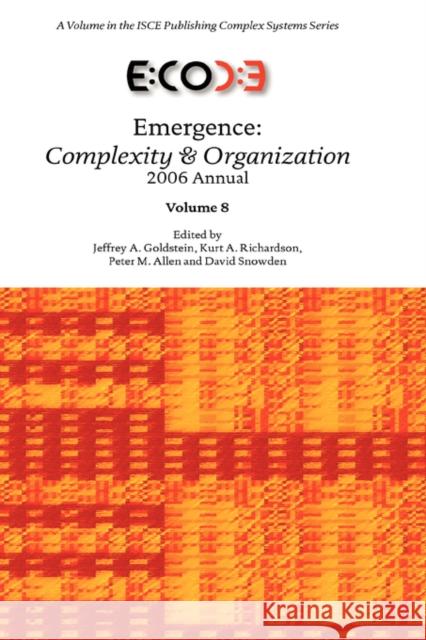 Emergence: Complexity & Organization 2006 Anuual Goldstein, Jeffrey A. 9780979168826 Isce Publishing
