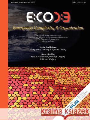 Emergence, Volume 9: Complexity & Organization (9.1-2) Richardson, Kurt A. 9780979168857 Isce Publishing