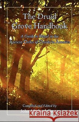 The Druid Grove Handbook John Michael Greer 9780979170089 Lorian Press