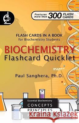 Biochemistry Flashcard Quicklet: Flash Cards in a Book for Biochemistry Students Paul Sanghera 9780979179792 Infonential, Inc.