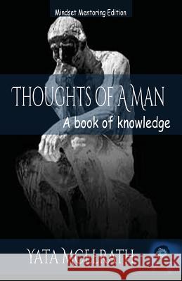 Thoughts of A Man: A book of knowledge McElrath, Yata 9780979193668