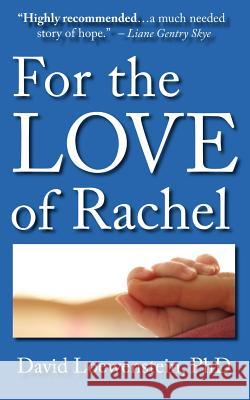 For the Love of Rachel: A Father's Story David Loewenstein 9780979194344 Enalan Communications, Inc.