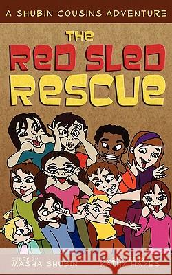 The Red Sled Rescue: A Shubin Cousins Adventure Shubin, Masha 9780979214578