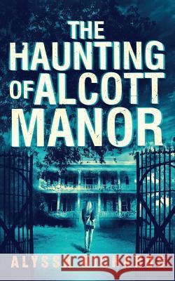 The Haunting of Alcott Manor: A Contemporary Gothic Richards, Alyssa 9780979226557 Vroom