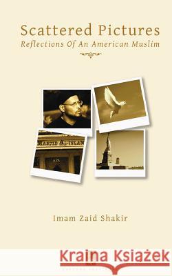 Scattered Pictures: Reflections of an American Muslim Imam Zaid Shakir 9780979228117