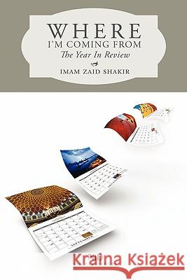 Where I'm Coming From: The Year in Review Shakir, Zaid 9780979228186