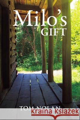 Milo's Gift Tom Nolan 9780979229367 Millrock Writers