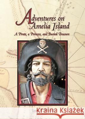 Adventures on Amelia Island: A Pirate, A Princess and Buried Treasure Jane R. Wood Elizabeth A. Blacker 9780979230400 Florida Kids Press, Inc.