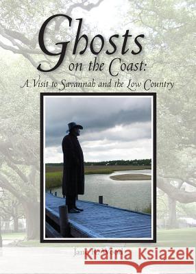 Ghosts on the Coast: A Visit to Savannah and the Low Country Jane R. Wood Elizabeth A. Blacker 9780979230462 Florida Kids Press, Inc.