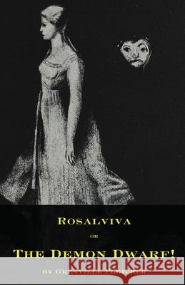 Rosalviva, or, The Demon Dwarf! Grenville Fletcher James D. Jenkins 9780979233265 Valancourt Books