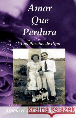 Amor que Perdura: Las Poesías de Pipo Gonzalez, Rina A. 9780979240881 Rina A.Gonzalez