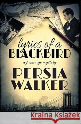 Lyrics of a Blackbird: A Jazz Age Mystery Persia Walker 9780979253867 Blood Vintage Press