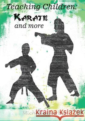 Teaching Children: Karate and More Michelle Darbro 9780979273605 Rock Press, Inc.