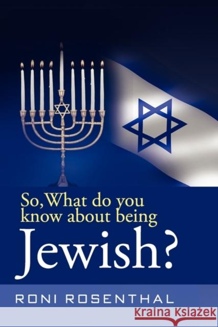 So, What Do You Know about Being Jewish? Roni Rosenthal 9780979280023 Storytime World