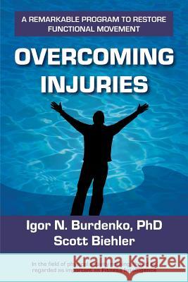 Overcoming Injuries Igor Burdenko Scott Biehler 9780979280849 M-Graphics Pub.