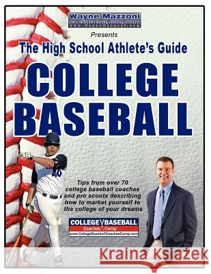 The High School Athlete's Guide to College Baseball Wayne Mazzoni 9780979289620 Mazz Marketing Inc