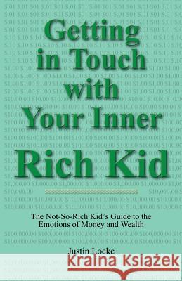 Getting in Touch with Your Inner Rich Kid Justin Locke 9780979290190 Justin Locke