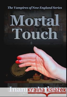 Mortal Touch Inanna Arthen 9780979302831 By Light Unseen Media