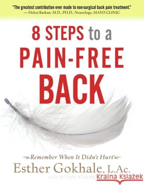 8 Steps to a Pain-Free Back: Natural Posture Solutions for Pain in the Back, Neck, Shoulder, Hip, Knee, and Foot Esther Manohar Gokhale Susan Stebbins Adams Prudence E. Breitrose 9780979303609 Pendo Press
