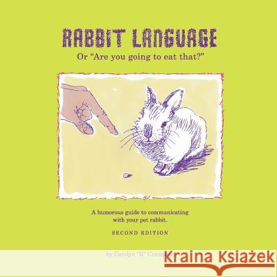Rabbit Language or Are You Going to Eat That? Carolyn R. Crampton 9780979308802 Cramptonarts