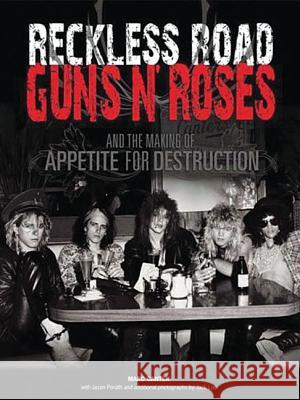 Reckless Road: Guns N' Roses and the Making of Appetite for Destruction Canter, Marc 9780979341878 Shoot Hip Print and Media