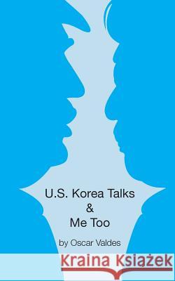 US Korea Talks & Me Too Valdes, Oscar 9780979355875