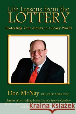 Life Lessons from the Lottery: : Protecting Your Money in a Scary World McNay, Don 9780979364426 Rrp International LLC