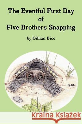 The Eventful First Day of Five Brothers Snapping Gillian Bice 9780979365270