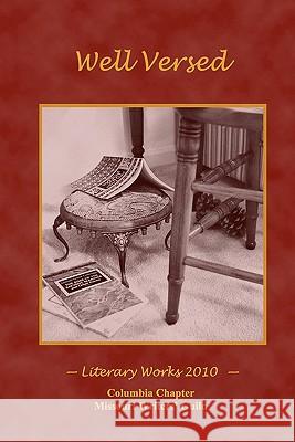 Well Versed: Literary Works 2010 Columbia Chapt Missour 9780979366635 Columbia Chapter, Missouri Writers' Guild