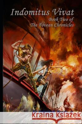 Indomitus Vivat: Book Two of the Fovean Chronicles MR Robert W. Brad 9780979367960 Robert W. Brady