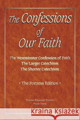 The Confessions of Our Faith with ESV Proofs Brian W. Kinney 9780979371882